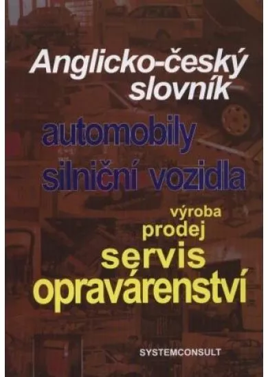 Anglicko-český slovník - automobily, silniční vozidla - výroba, prodej, servis, opravárenství