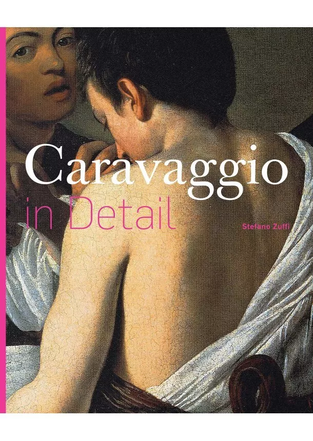 Stefano Zuffi - Caravaggio in Detail