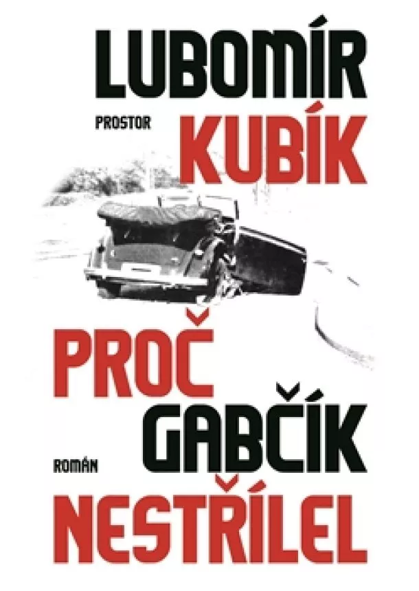 Lubomír Kubík - Proč Gabčík nestřílel