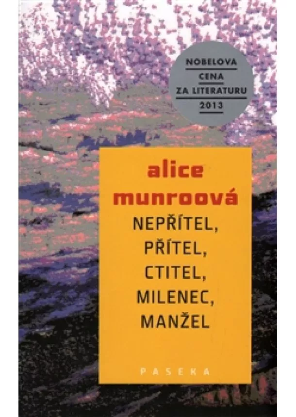 Alice Munroová - Nepřítel, přítel, ctitel, milenec, manžel