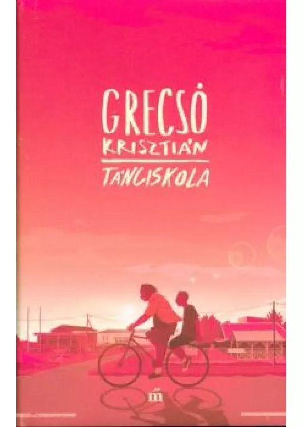 Grecsó Krisztián - Tánciskola