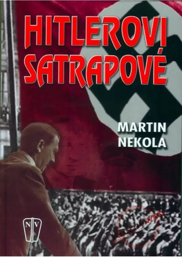 Martin Nekola - Hitlerovi satrapové