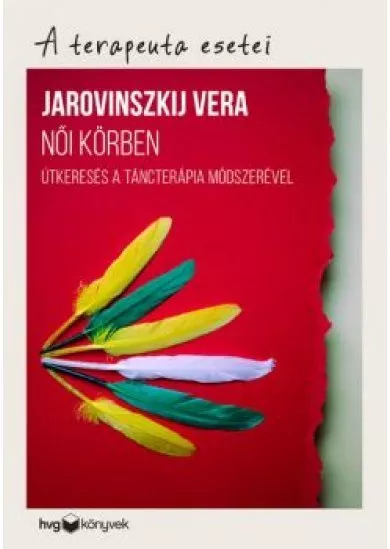 Női körben - Útkeresés a táncterápia módszerével /A terapeuta esetei