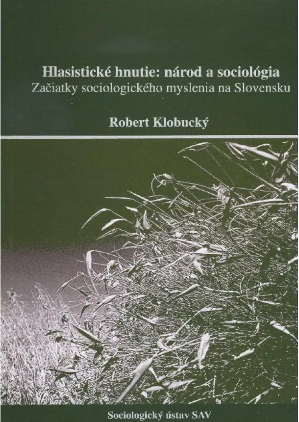 robert Klobucký - Hlasistické hnutie- národ a sociológia - začiatky sociologického myslenia na Slovensku