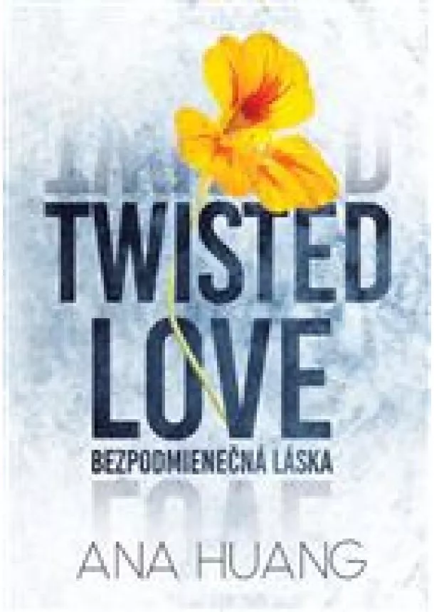 Ana Huang - Twisted Love: Bezpodmienečná láska - Twisted 1.diel