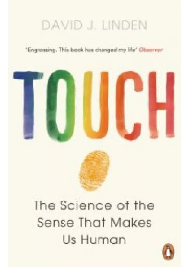 David J. Linden - Touch: The Science of the Sense That Makes Us Human