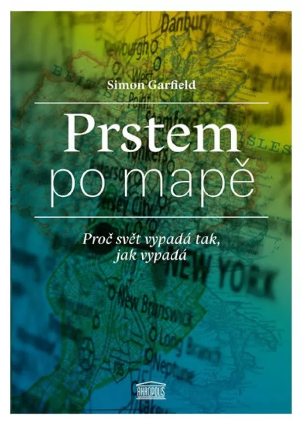 Simon Garfield - Prstem po mapě - Proč svět vypadá tak, jak vypadá