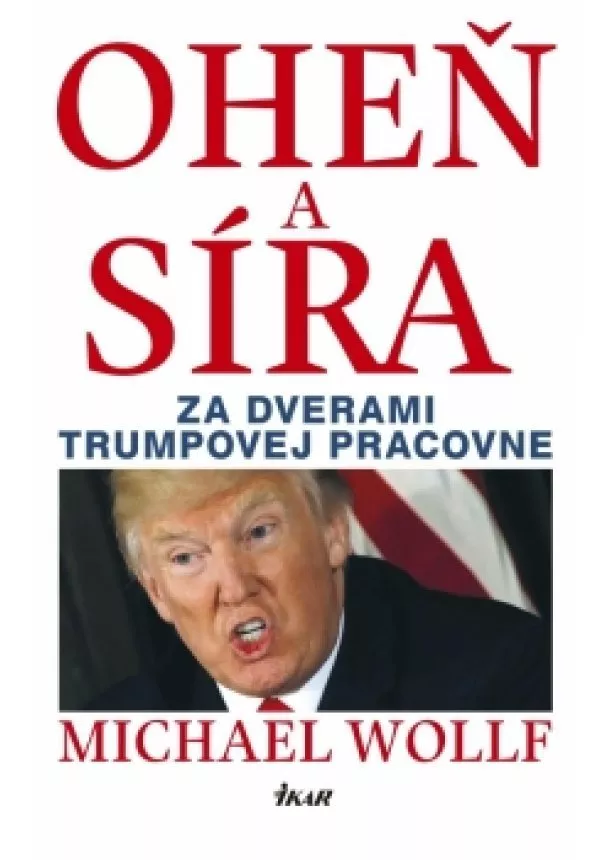 Michael Wolff - Oheň a síra - Za dverami Trumpovej pracovne