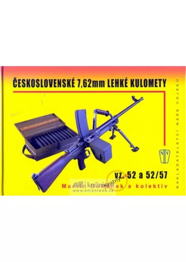 Martin Dudánek + kolektiv - Československé 7, 62 mm lehké kulomety vz. 52 a 52/57