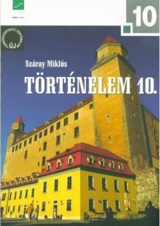 Száray Miklós - Történelem 10. a négyosztályos gimnáziumok és a szakközépiskolák számára