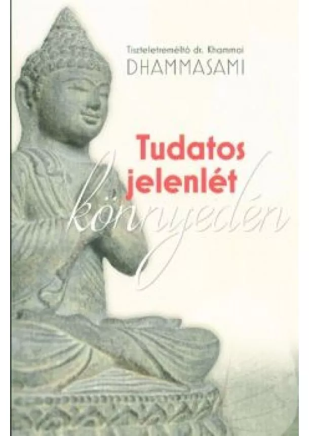 Dr. Khammai Dhammasami - Tudatos jelenlét könnyedén