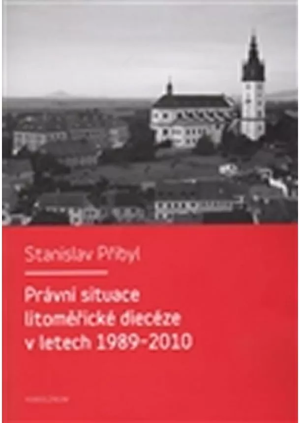 Stanislav Přibyl - Právní situace litoměřické diecéze v letech 1989-2010