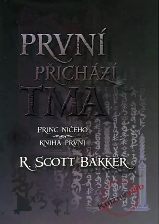 R. Scott Bakker  - První přichází tma - Princ ničeho - Kniha první