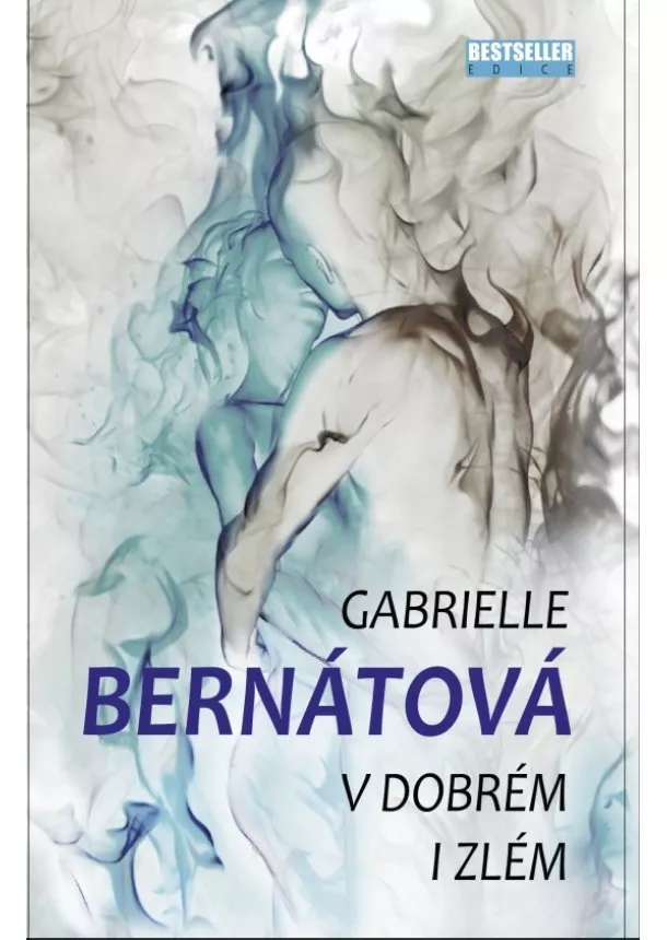 Gabrielle Bernátová - V dobrém i zlém