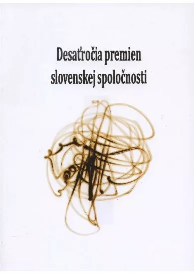 Desaťročia premien slovenskej spoločnosti