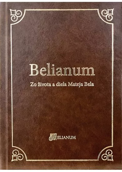 Belianum - Zo života a diela Mateja Bela