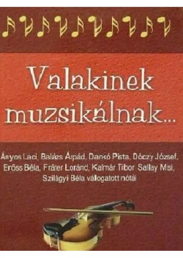 ÁNYOS LÁSZLÓ - VALAKINEK MUZSIKÁLNAK....