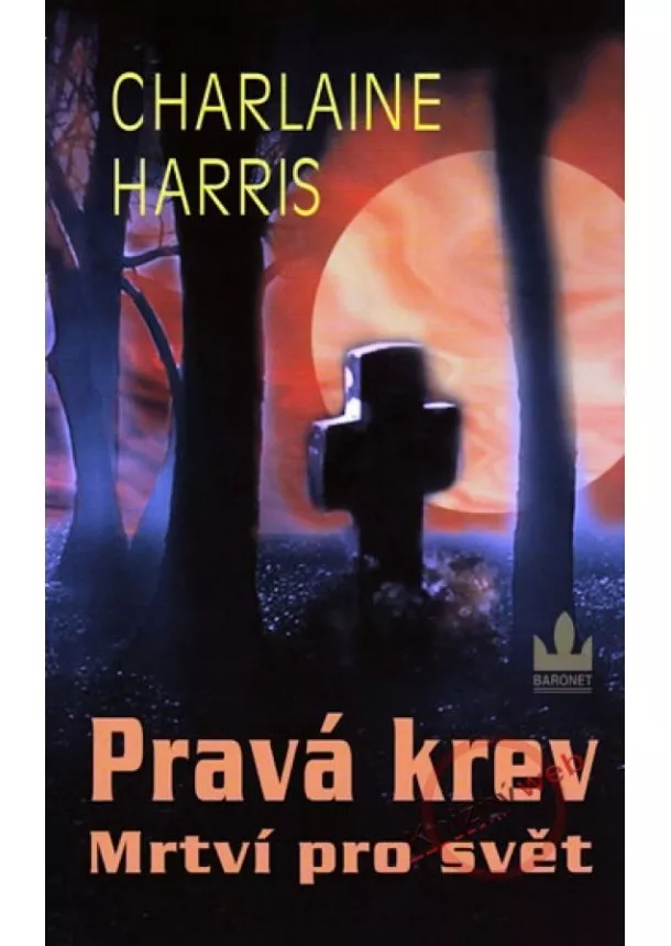 Charlaine Harris - Pravá krev - Mrtví pro svět - 4. diel