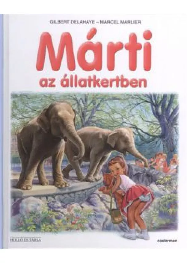 GILBERT DELAHAYE - MARCEL MARLIER - MÁRTI AZ ÁLLATKERTBEN