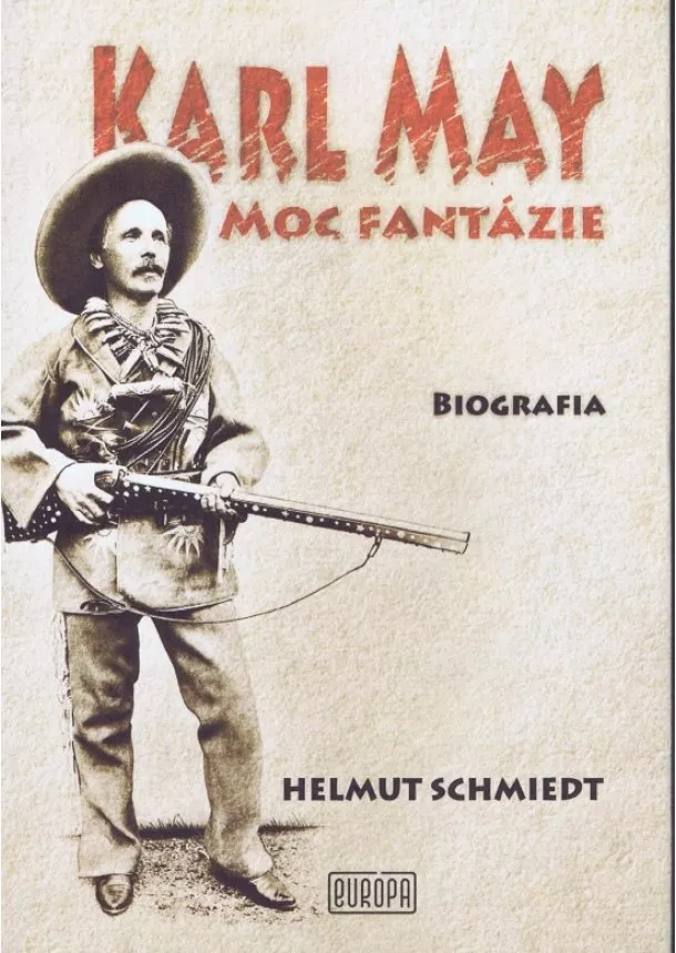 Helmut Schmiedt  - Karl May – Moc fantázie