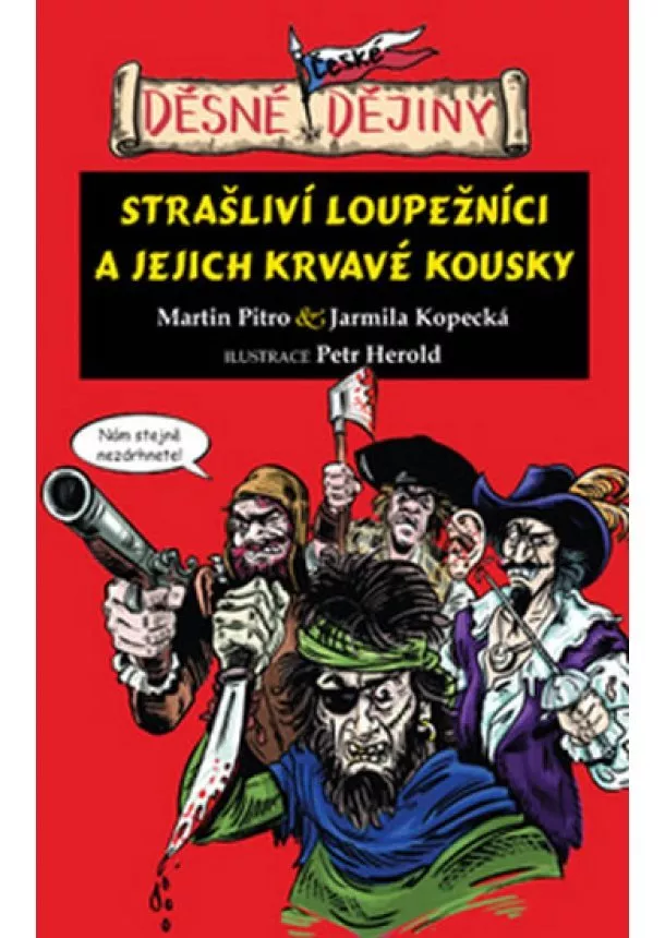 Martin Pitro,Kopecká Jarmila - Děsné české dějiny - Strašliví loupežníci a jejich krvavé kousky