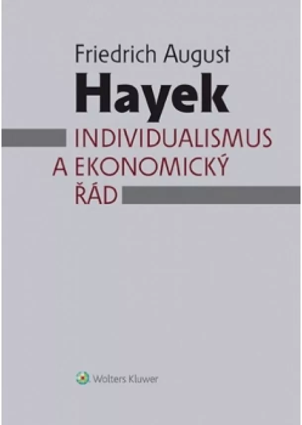 Friedrich August Hayek - Individualismus a ekonomický řád