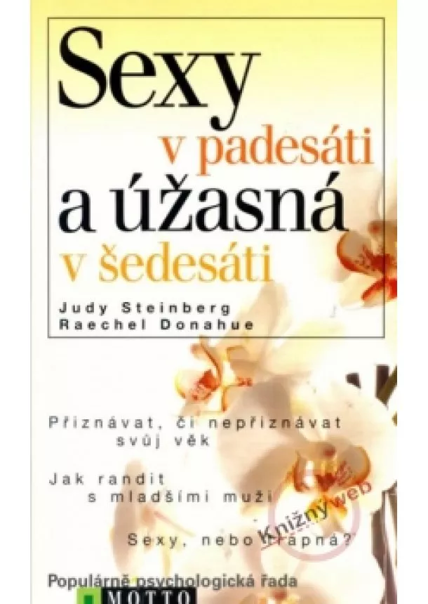 Judy Steinberg, Raechel Donahue - Sexy v padesáti a úžasná v šedesáti