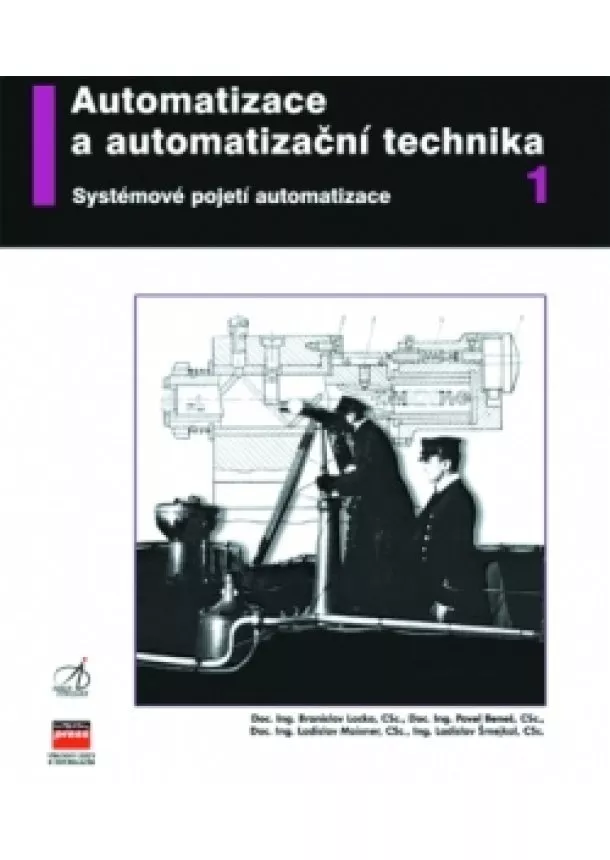 Pavel Beneš, Branislav Lacko, Ladislav Maixner, Ladislav Šmejkal - Automatizace a automatizační technika 1