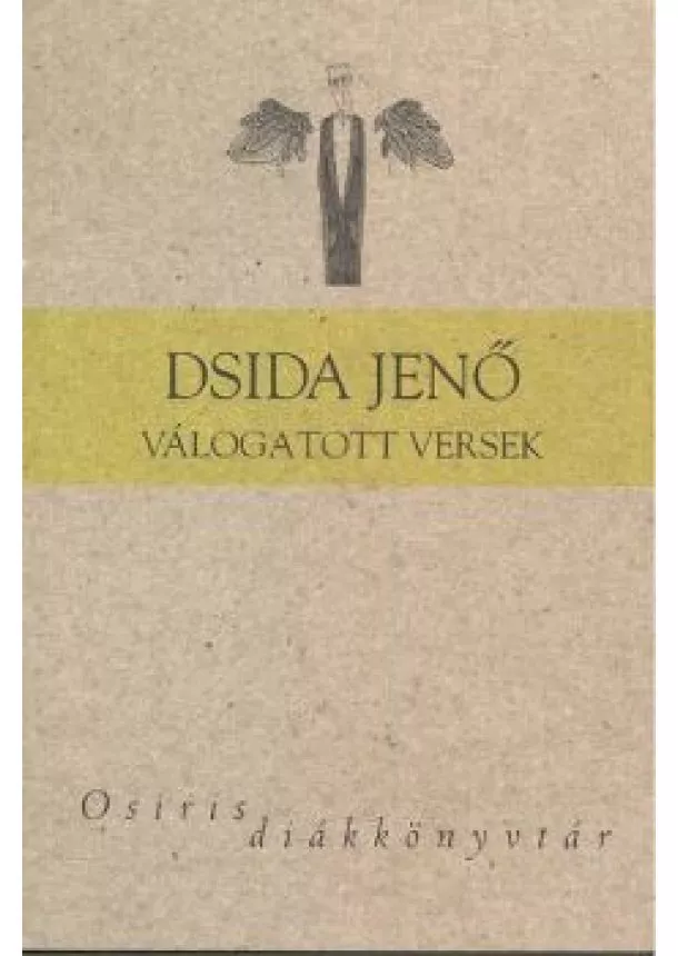 DSIDA JENŐ - DSIDA JENŐ VÁLOGATOTT VERSEK