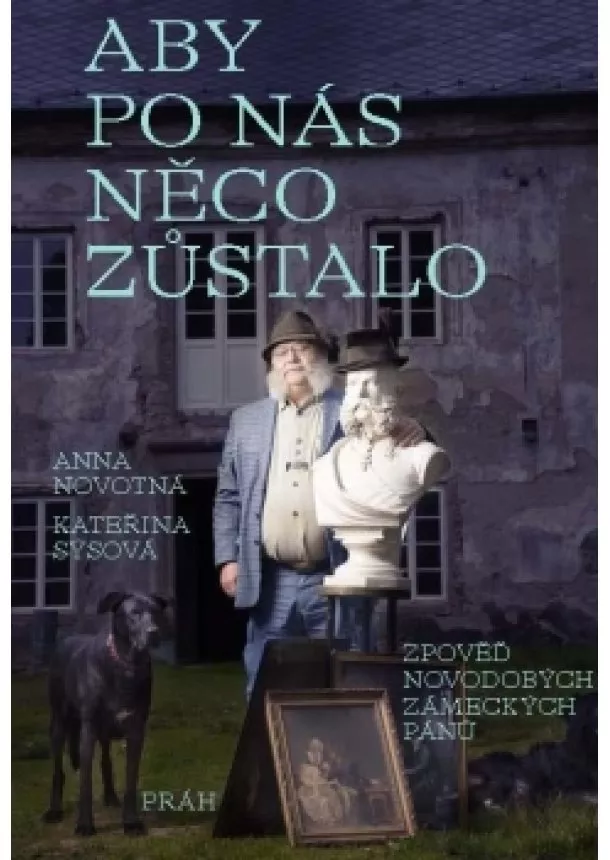 Anna Novotná, Kateřina Sýsová - Aby po nás něco zůstalo: Zpověď novodobý