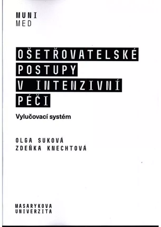 Olga Suková, Zdeňka Knechtová - Ošetřovatelské postupy v intenzivní péči - Vylučovací systém