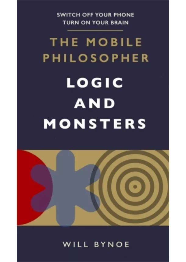 Will Bynoe - The Mobile Philosopher: Logic and Monsters