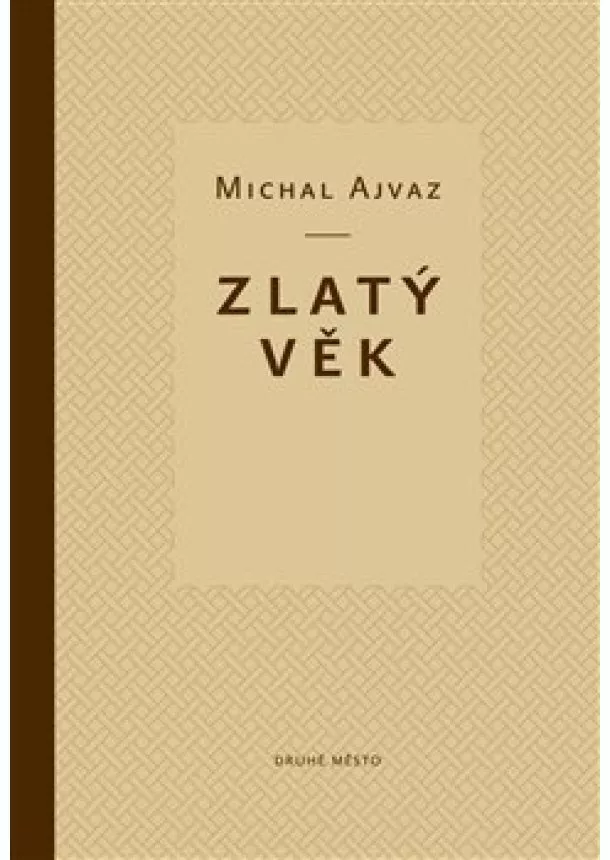 Michal Ajvaz - Zlatý věk