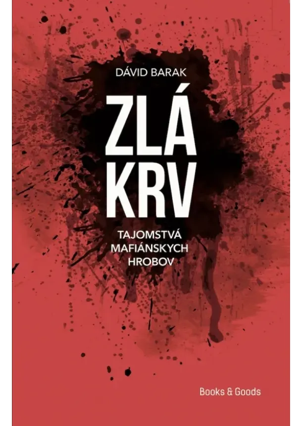 Dávid Barak - ZLÁ KRV - Tajomstvá mafiánskych hrobov