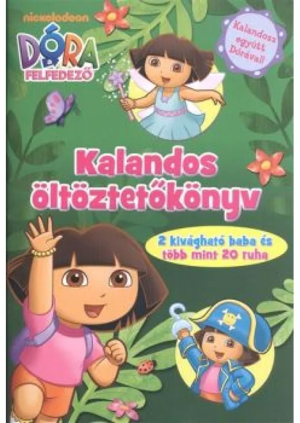 Foglalkoztató Könyv - KALANDOS ÖLTÖZTETŐKÖNYV /DÓRA A FELFEDEZŐ