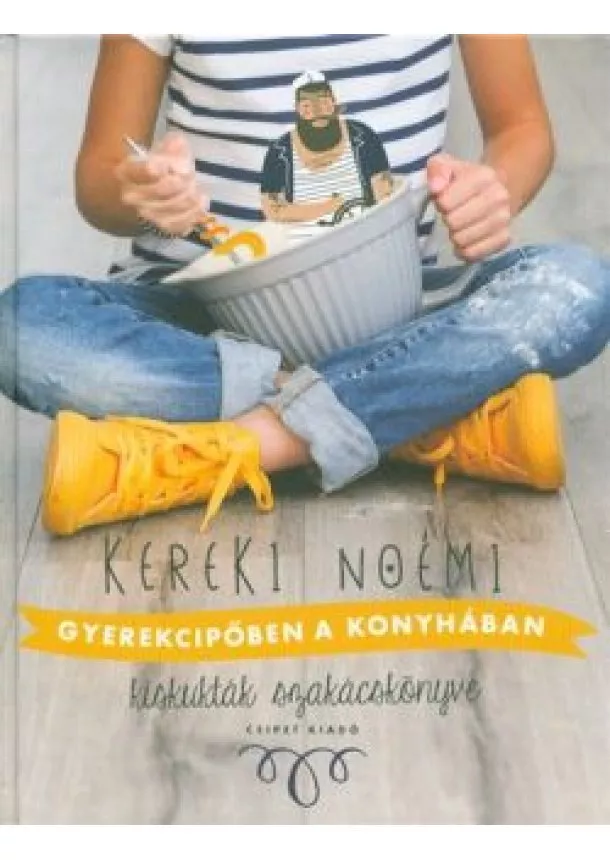 Kereki Noémi - Gyerekcipőben a konyhában /Kiskukták szakácskönyve