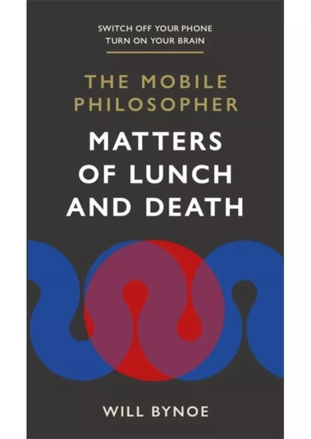 Will Bynoe - The Mobile Philosopher: Matters of Lunch and Death