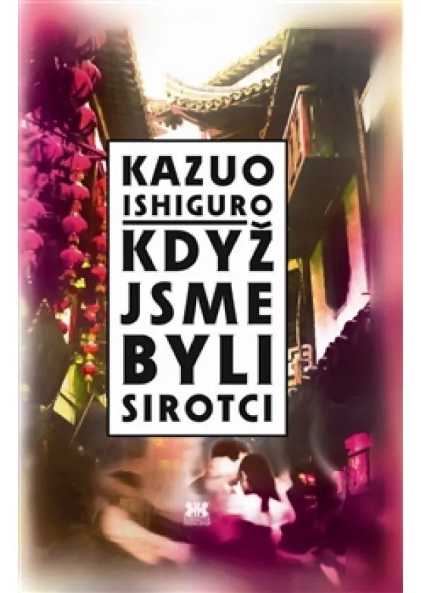 Kazuo Ishiguro - Když jsme byli sirotci