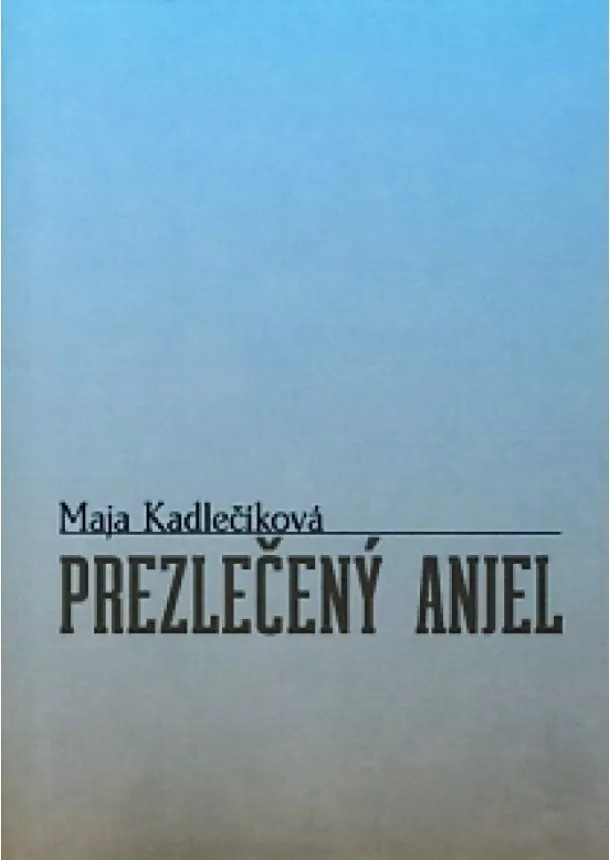 Maja Kadlečíková - Prezlečený anjel