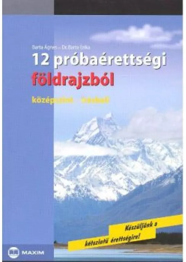 BARTA ÁGNES - 12 PRÓBAÉRETTSÉGI FÖLDRAJZBÓL