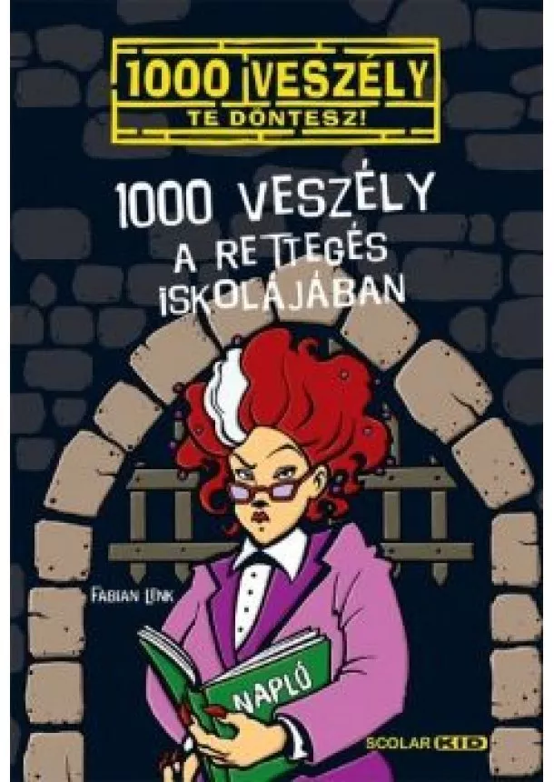 Fabian Lenk - 1000 veszély a Rettegés Iskolájában /1000 veszély - Te döntesz!