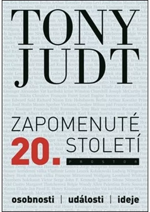 Tony Judt - Zapomenuté 20. století - Osobnosti, události, ideje