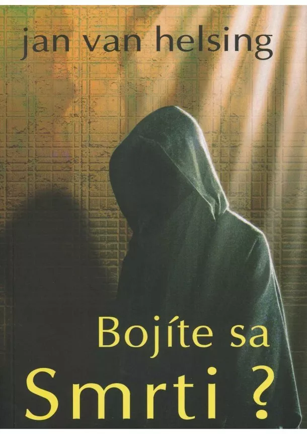 Jan Van Helsing - Bojíte sa Smrti?