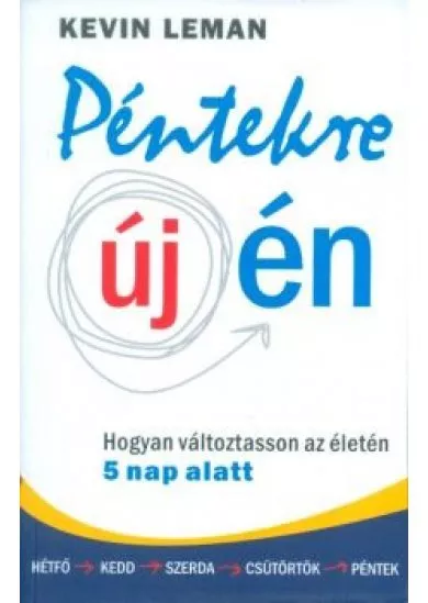 Péntekre új én /Hogyan változtasson az életén 5 nap alatt