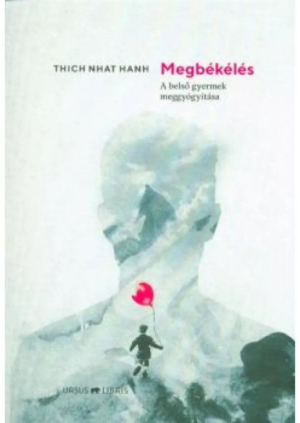 Thich Nhat Hanh - Megbékélés /A belső gyermek meggyógyítása