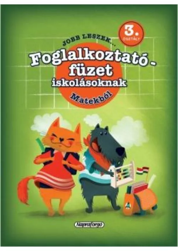 Galambos Vera - Jobb leszek... - Foglalkoztatófüzet iskolásoknak - Matekból - 3. osztályosoknak