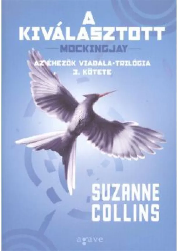 Suzanne Collins - A kiválasztott /Az éhezők viadala-trilógia 3. kötete