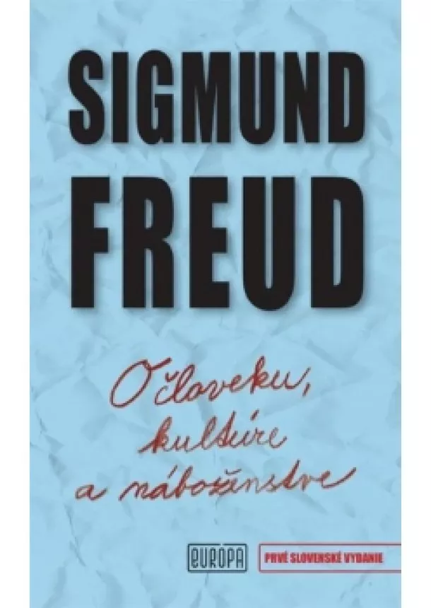 Sigmund Freud - O človeku, kultúre a náboženstve