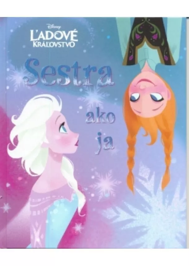 Walt Disney - Ľadové kráľovstvo - Sestra ako ja