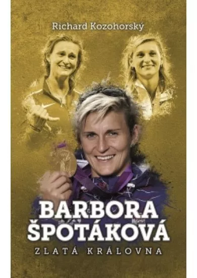 Barbora Špotáková: zlatá královna